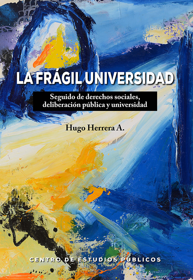 La frágil universidad. Seguido de derechos sociales, deliberación pública y universidad