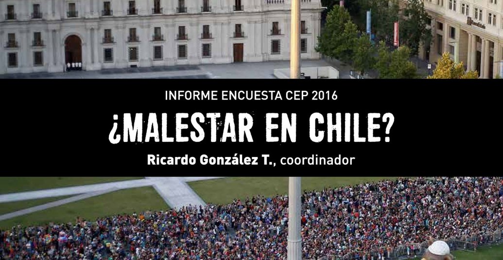 ¿Malestar en Chile? Informe Encuesta CEP 2016