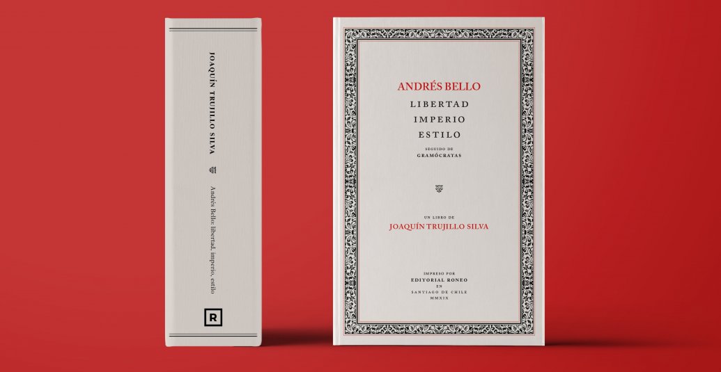 Andrés Bello: libertad, imperio, estilo