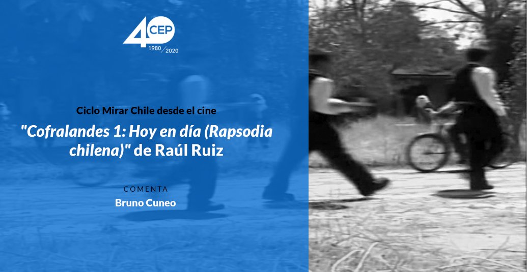 Ciclo Mirar Chile desde el cine : «Cofralandes 1: Hoy en día (Rapsodia chilena)» de Raúl Ruiz