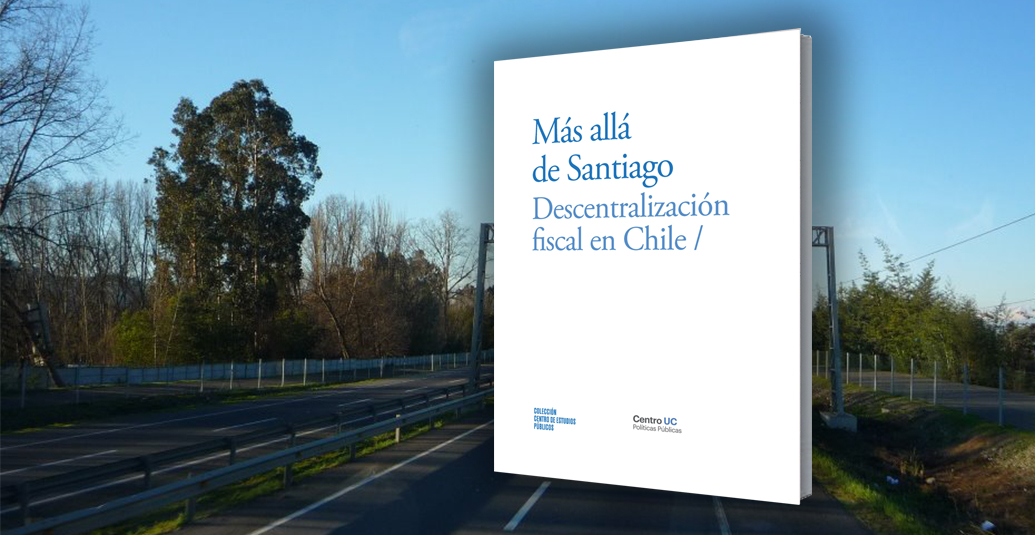 Lanzamiento libro «Más allá de Santiago: Descentralización fiscal en Chile»