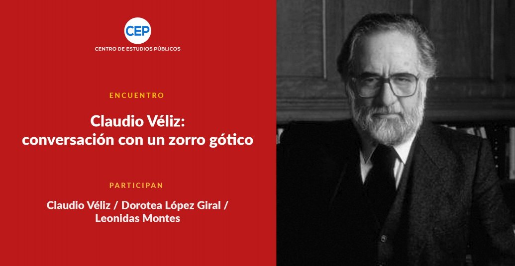 Claudio Véliz: conversación con un zorro gótico