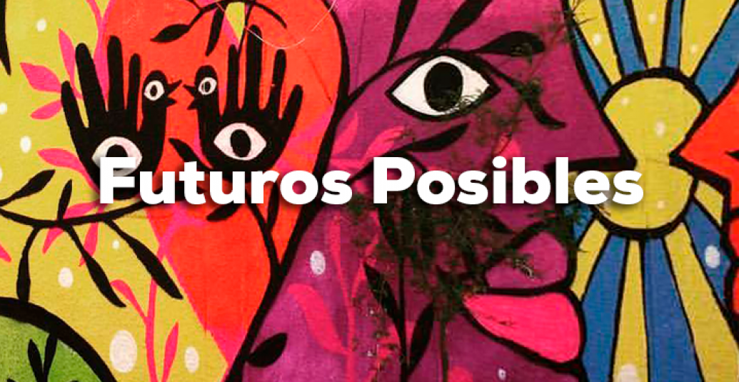 Ciclo de Arte y Cultura «Futuros Posibles»