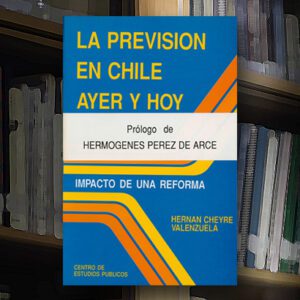 La previsión en Chile ayer y hoy: Impacto de una reforma
