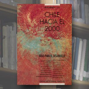 Chile hacia el 2000. Ideas para el desarrollo