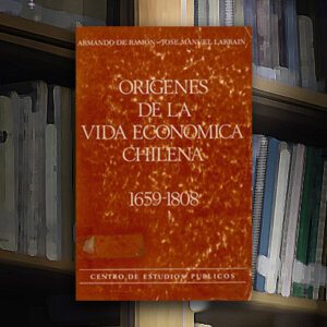 Orígenes de la vida económica chilena 1659-1808