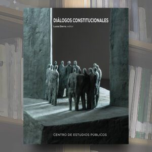Diálogos Constitucionales. La academia y la cuestión constitucional en Chile